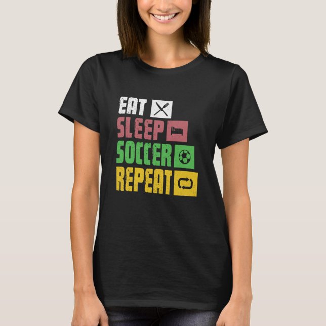 Eat Sleep Soccer Repeat  Soccer Player Coach  1 T-Shirt (Front)