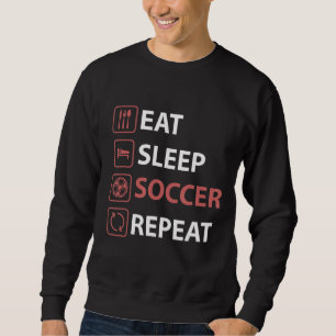 Eat Sleep Soccer Repeat Soccer Player Coach Sweatshirt