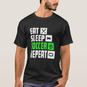 Eat Sleep Soccer Repeat Soccer Player Coach T-Shirt
