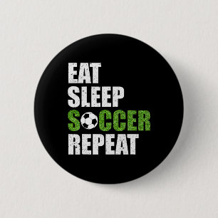 Eat Sleep Soccer Repeat Soccer Player Gift Shirt 6 Cm Round Badge