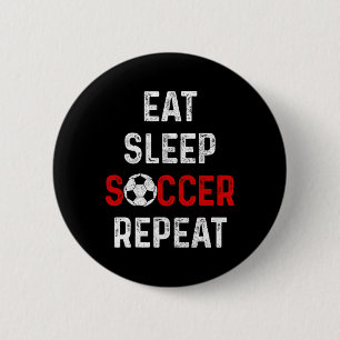 Eat Sleep Soccer Repeat Soccer Player Men Boys Gir 6 Cm Round Badge