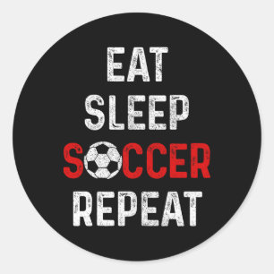 Eat Sleep Soccer Repeat Soccer Player Men Boys Gir Classic Round Sticker