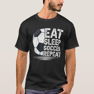 Eat Sleep Soccer Repeat Soccer Player Soccer T-Shirt