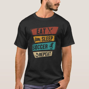 Eat Sleep Soccer Repeat Soccer Player Sports T-Shirt