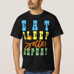 EAT SLEEP SOCCER REPEAT T-Shirt