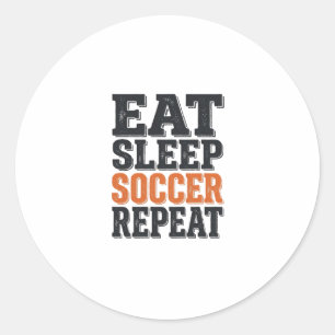 Eat Sleep Soccer Repeat Vintage Typography Shirt_1 Classic Round Sticker