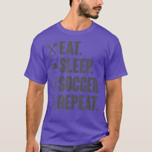 Eat Sleep Soccer RepeatFunny Soccer Player Gift T-Shirt