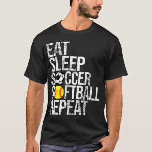 Eat Sleep Soccer Softball Repeat Funny T-Shirt