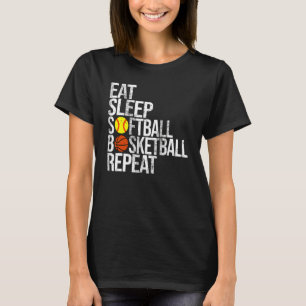 Eat Sleep Softball Basketball Repeat  Ball Game Da T-Shirt