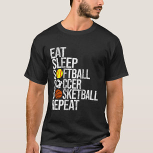 Eat Sleep Softball Soccer Basketball Repeat Sport T-Shirt