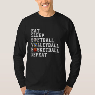 Eat Sleep Softball Volleyball Basketball Repeat Bb T-Shirt