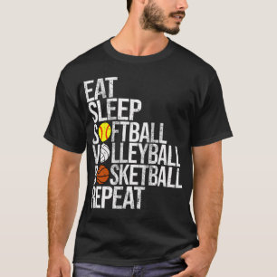 Eat Sleep Softball Volleyball Basketball Repeat Fu T-Shirt