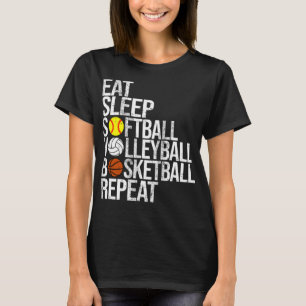 Eat Sleep Softball Volleyball Basketball Repeat Fu T-Shirt