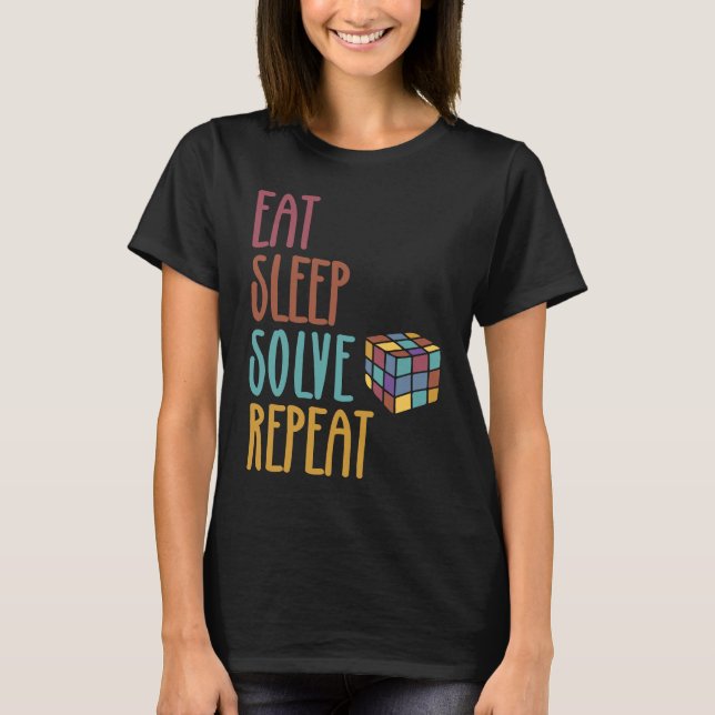 Eat Sleep Solve Repeat  Solve Cube Puzzle Fun  3 T-Shirt (Front)