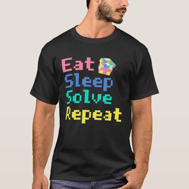 Eat Sleep Solve Repeat  Solve Cube Puzzle Fun  4 T-Shirt (Front)