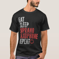 Eat Sleep Soprano saxophone Repeat