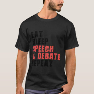 Eat Sleep Speech Debate Repeat Motivational Ace062 T-Shirt