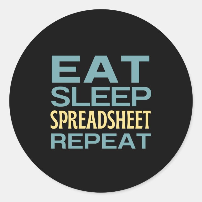 Eat Sleep Spreadsheet Repeat Classic Round Sticker (Front)