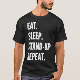 Eat Sleep Stand up Comedy Repeat Favourite Hobby T-Shirt
