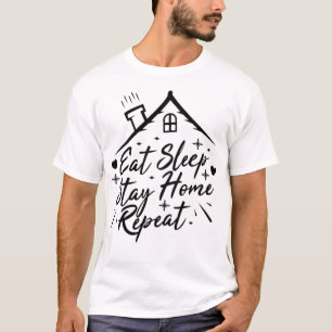 Eat sleep stay home repeat T-Shirt