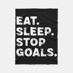 Eat Sleep Stop Goals Funny Soccer Hockey Goalie  Fleece Blanket