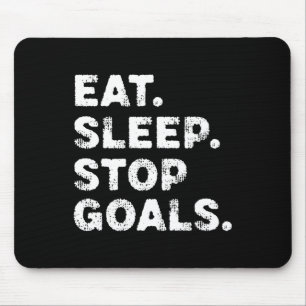 Eat Sleep Stop Goals Funny Soccer Hockey Goalie  Mouse Pad