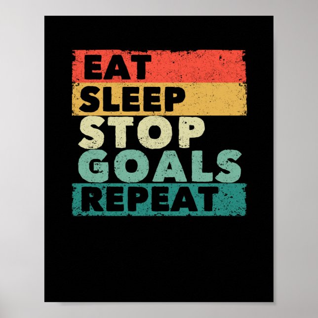 Eat Sleep Stop Goals Repeat Funny Goalie Football Poster (Front)