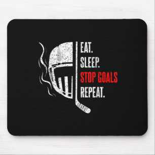 Eat Sleep Stop Goals Repeat Goalie Goal Keeper Ice Mouse Pad