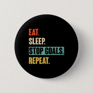 Eat Sleep Stop Goals Repeat Goalie Soccer Hockey 6 Cm Round Badge