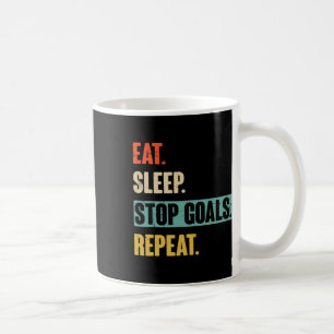 Eat Sleep Stop Goals Repeat Goalie Soccer Hockey  Coffee Mug