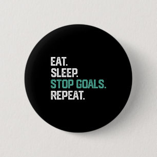 Eat Sleep Stop Goals Repeat Goalie Soccer Hockey K 6 Cm Round Badge