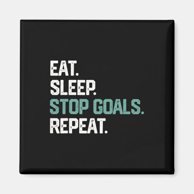 Eat Sleep Stop Goals Repeat Goalie Soccer Hockey K Magnet (Front)
