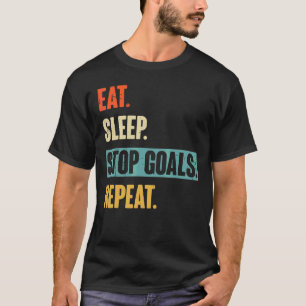 Eat Sleep Stop Goals Repeat Goalie Soccer Hockey T-Shirt