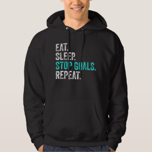 Eat Sleep Stop Goals Repeat - Goalkeeper Gift Hoodie
