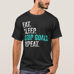 Eat Sleep Stop Goals Repeat - Goalkeeper Gift T-Shirt