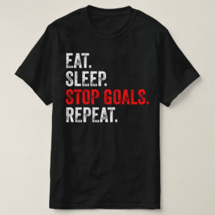 Eat Sleep Stop Goals Repeat - Goalkeeper   T-Shirt