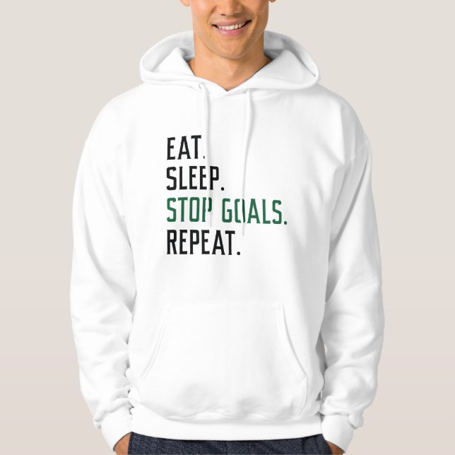 Eat Sleep Stop Goals Repeat Hoodie (Front)