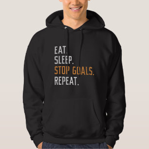 Eat Sleep Stop Goals Repeat Hoodie