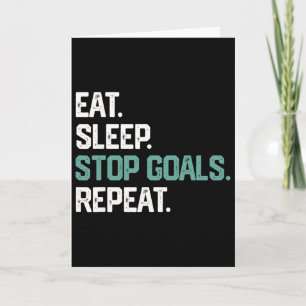 Eat Sleep Stop Goals Repeat Shirt Goalie Soccer Ho Card