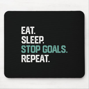 Eat Sleep Stop Goals Repeat Shirt Goalie Soccer Ho Mouse Pad