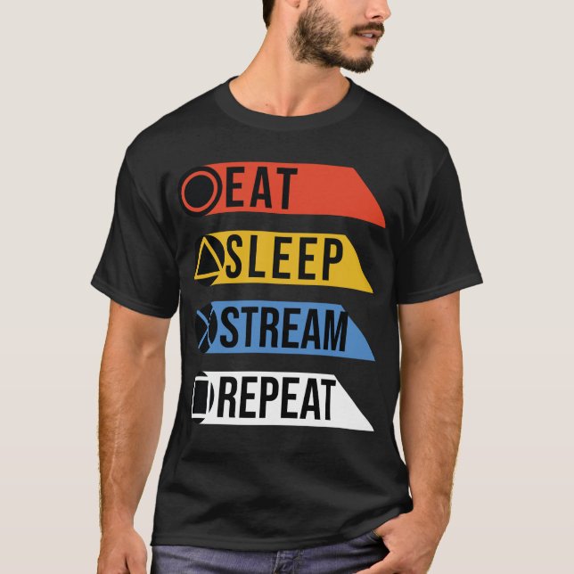 Eat sleep stream  repeat T-Shirt (Front)