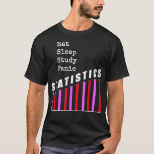 Eat Sleep Study Panic Statistics T-Shirt