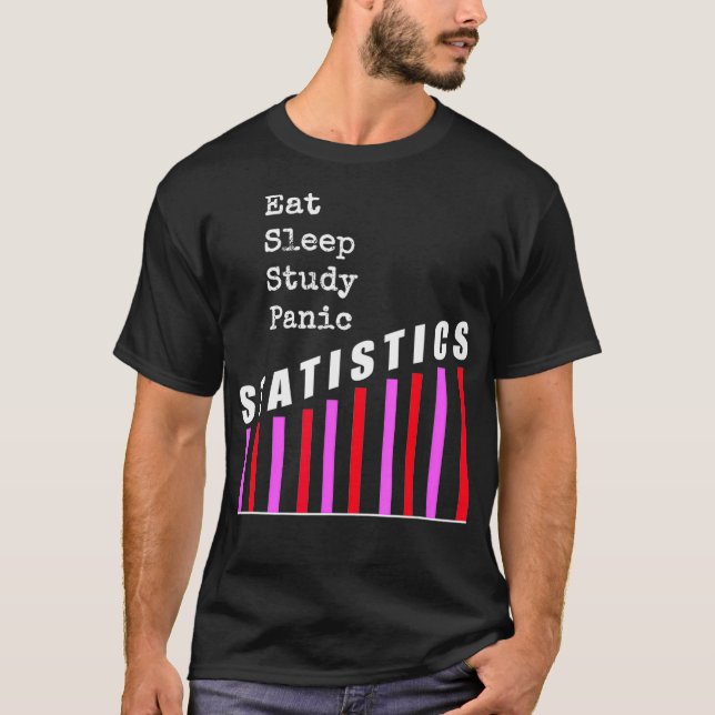 Eat Sleep Study Panic Statistics  T-Shirt (Front)