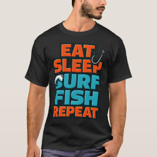 Eat Sleep Surf Fish Repeat Funny Surf Fishing Angl T-Shirt