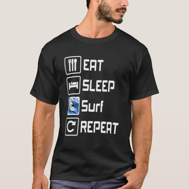 Eat Sleep Surf Repeat Beach Surfer T-Shirt (Front)