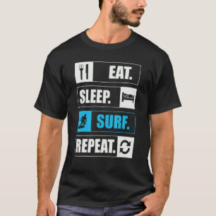 Eat Sleep Surf Repeat  Love To Surf T-Shirt