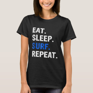 Eat Sleep Surf Repeat Summer Surfing T-Shirt