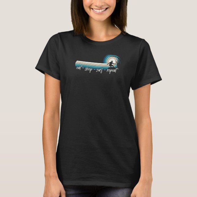 Eat Sleep Surf Repeat  Surfer Surfboarding T-Shirt (Front)