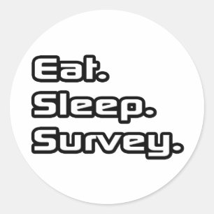 Eat. Sleep. Survey. Classic Round Sticker