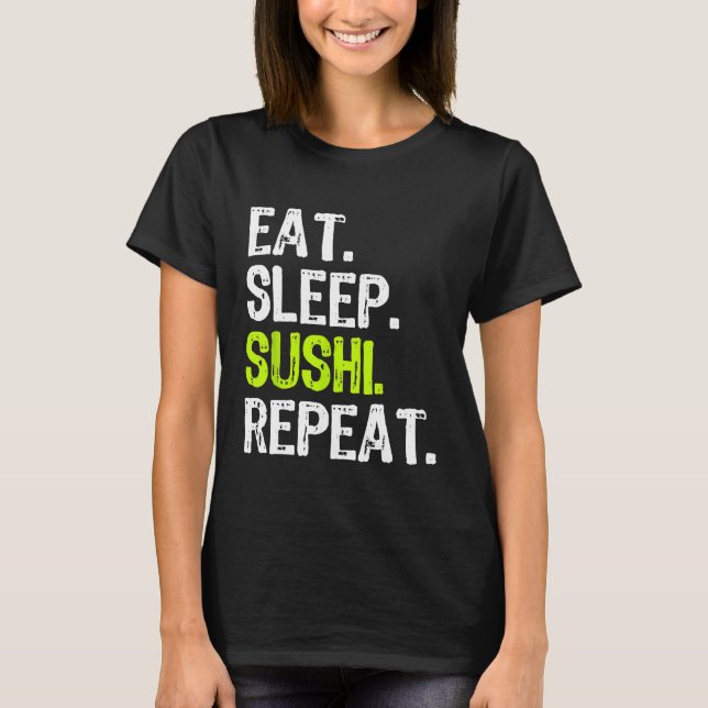 Eat Sleep Sushi Repeat  Chef T-Shirt (Front)